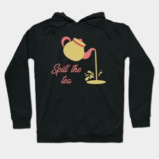 Spill the Tea Hoodie